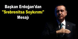 Başkan Erdoğan’dan “Srebrenitsa soykırımı” mesajı