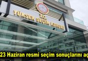 YSK, 23 Haziran resmi seçim sonuçlarını açıkladı YSK, 23 Haziran’da