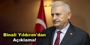 Binali Yıldırım’dan Açıklama!