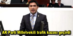 AK Parti Milletvekili trafik kazası geçirdi