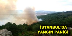 İstanbul’da Yangın Paniği!