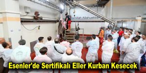 Esenler’de sertifikalı eller kurban kesecek