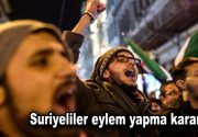 Suriyeliler eylem yapma kararı aldı Süleyman Soylu’nun “Yaptırmayız” çıkışına rağmen