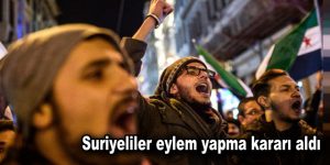 Suriyeliler eylem yapma kararı aldı