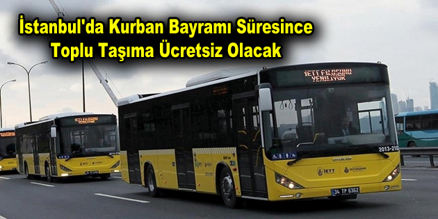 İstanbul’da Kurban Bayramı süresince toplu taşıma ücretsiz olacak