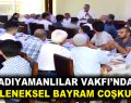 ADIYAMANLILAR VAKFI’NDA GELENEKSEL BAYRAM COŞKUSU YAŞANDI