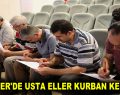 ESENLER’DE USTA ELLER KURBAN KESECEK