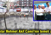 Bağcılar Mehmet Akif Camii’nin temeli atıldı Kentsel dönüşüm kapsamında yıkımı