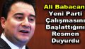 Ali Babacan, yeni parti çalışmasını başlattığını resmen duyurdu