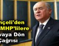 Bahçeli’den eski MHP’lilere yuvaya dön çağrısı