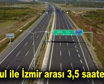 İstanbul ile İzmir arası 3,5 saate iniyor!