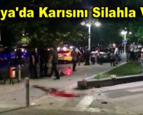 Malatya’da Karısını Silahla Vurdu!