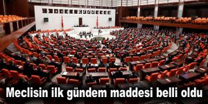 Meclisin ilk gündem maddesi belli oldu