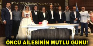 NUSRET ÖNCÜ’NÜN MUTLU GÜNÜ