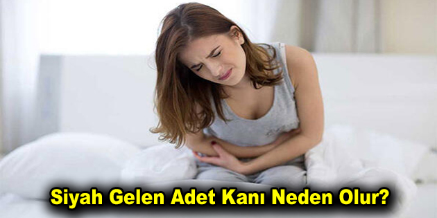 Siyah Gelen Adet Kanı Neden Olur?