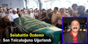 Selahattin Özdemir son yolculuğuna uğurlandı