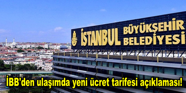 İstanbul’da ulaşımda yeni ücret tarifesi açıklaması