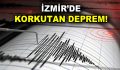 İzmir’de korkutan deprem!