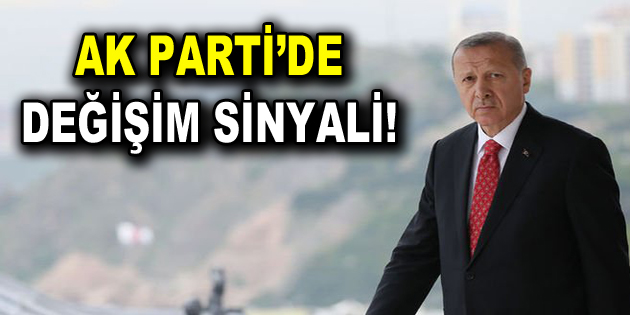 Cumhurbaşkanı Erdoğan’dan, AK Parti’de değişim sinyali!