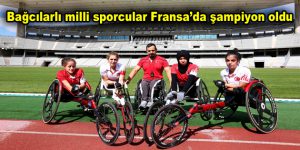 Bağcılarlı milli sporcular Fransa’da şampiyon oldu