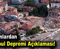 Uzmanlardan ve Kandilli’den İstanbul Depremi Açıklaması!