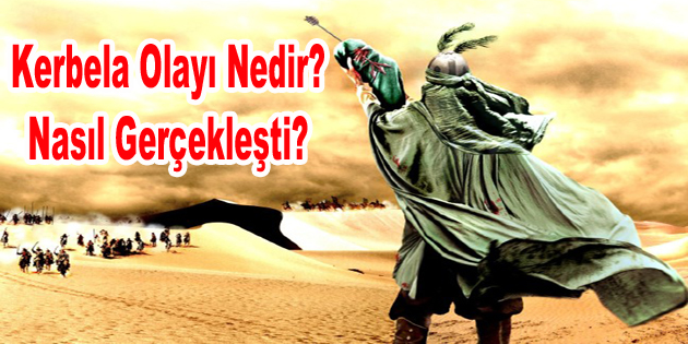 Kerbela Olayı nedir nasıl gerçekleşti?