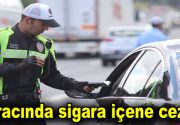 Aracında sigara içene ceza! Trafik Büro Amirliği ekipleri, şehir merkezlerinde