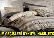 MEVSİM GEÇİŞLERİ UYKUYU NASIL ETKİLER? Mevsim değişikliği insanları fizyolojik ve
