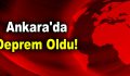 Ankara’da deprem oldu!