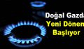 Doğal gazda yeni dönem başlıyor