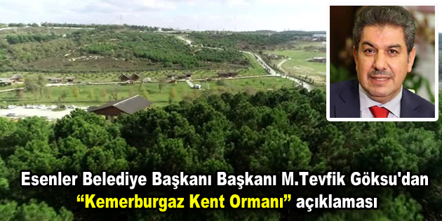 Başkan Göksu’dan ‘Kemerburgaz Kent Ormanı’ açıklaması