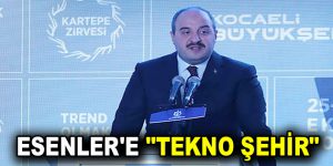 ESENLER’E “TEKNO ŞEHİR”