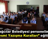 Bağcılar Belediyesi personeline “Resmi Yazışma Kuralları” eğitimi