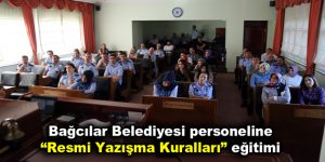 Bağcılar Belediyesi personeline “Resmi Yazışma Kuralları” eğitimi