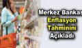 Merkez Bankası enflasyon tahminini açıkladı