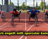 Bağcılarlı engelli milli sporcular Dünya Şampiyonası için kampa girdi