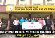 ATAKENT İMKB MESLEKİ VE TEKNİK ANADOLU LİSESİ AVRUPA YOLUNDA Atakent