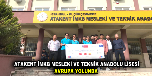 ATAKENT İMKB MESLEKİ VE TEKNİK ANADOLU LİSESİ AVRUPA YOLUNDA