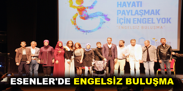 ESENLER’DE ENGELSİZ BULUŞMA