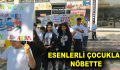 ESENLERLİ ÇOCUKLAR NÖBETTE