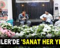 ESENLER’DE ‘SANAT HER YERDE’