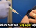 Sağlık Bakanı Koca’dan ”Grip Aşısı” açıklaması