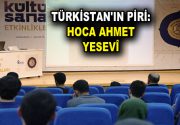 TÜRKİSTAN’IN PİRİ: HOCA AHMET YESEVÎ “Divan-ı Hikmet Okumaları”nın ilk programında,