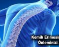 Kemik Erimesine Karşı Önleminizi Alın!