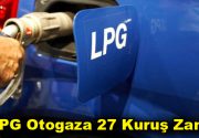 LPG Otogaza 27 kuruş zam Otogaz fiyatlarına 3 Ekim tarihinden