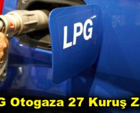 LPG Otogaza 27 kuruş zam