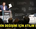 ”ŞEHRİN DEĞİŞİMİ İÇİN ATILIM ŞART”