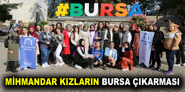 MİHMANDAR KIZLARIN BURSA ÇIKARMASI