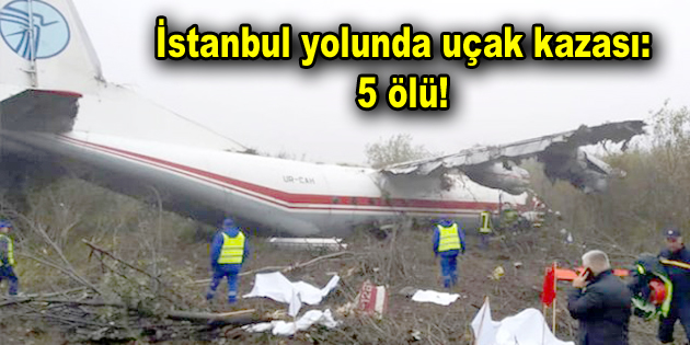İstanbul yolunda uçak kazası: 5 ölü!