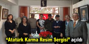 “Atatürk Karma Resim Sergisi” açıldı
